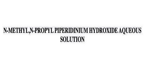 N METHYL N PROPYL PIPERIDINIUM HYDROXIDE AQUEOUS SOLUTION