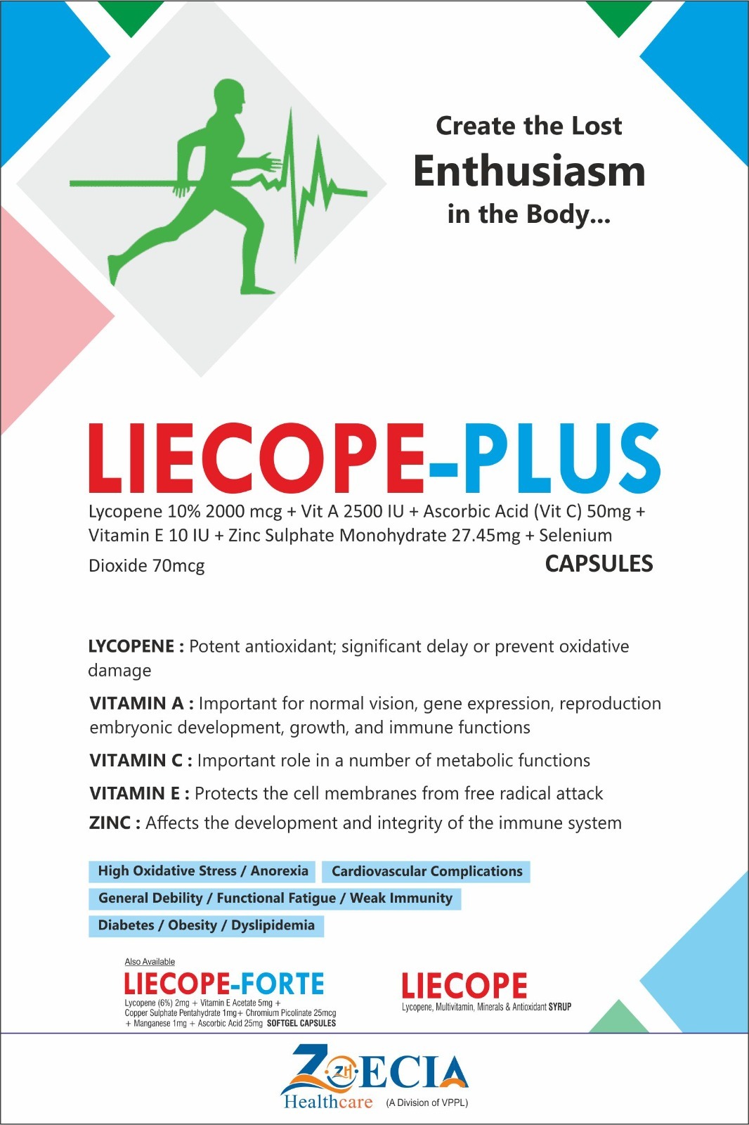 Lycopene (10%) 5000 mcg Vitamin E Acetate 25 IU Copper Sulphate Pentahydrate 4 mg Chromium Picolinate 200 mcg Manganese 5mg Ascorbic Acid 50mgg