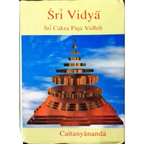 Sri Vidhya Sri Chakra Pooja Vithih( How To PerformSri Chakra Pooja)-Caitanyananda