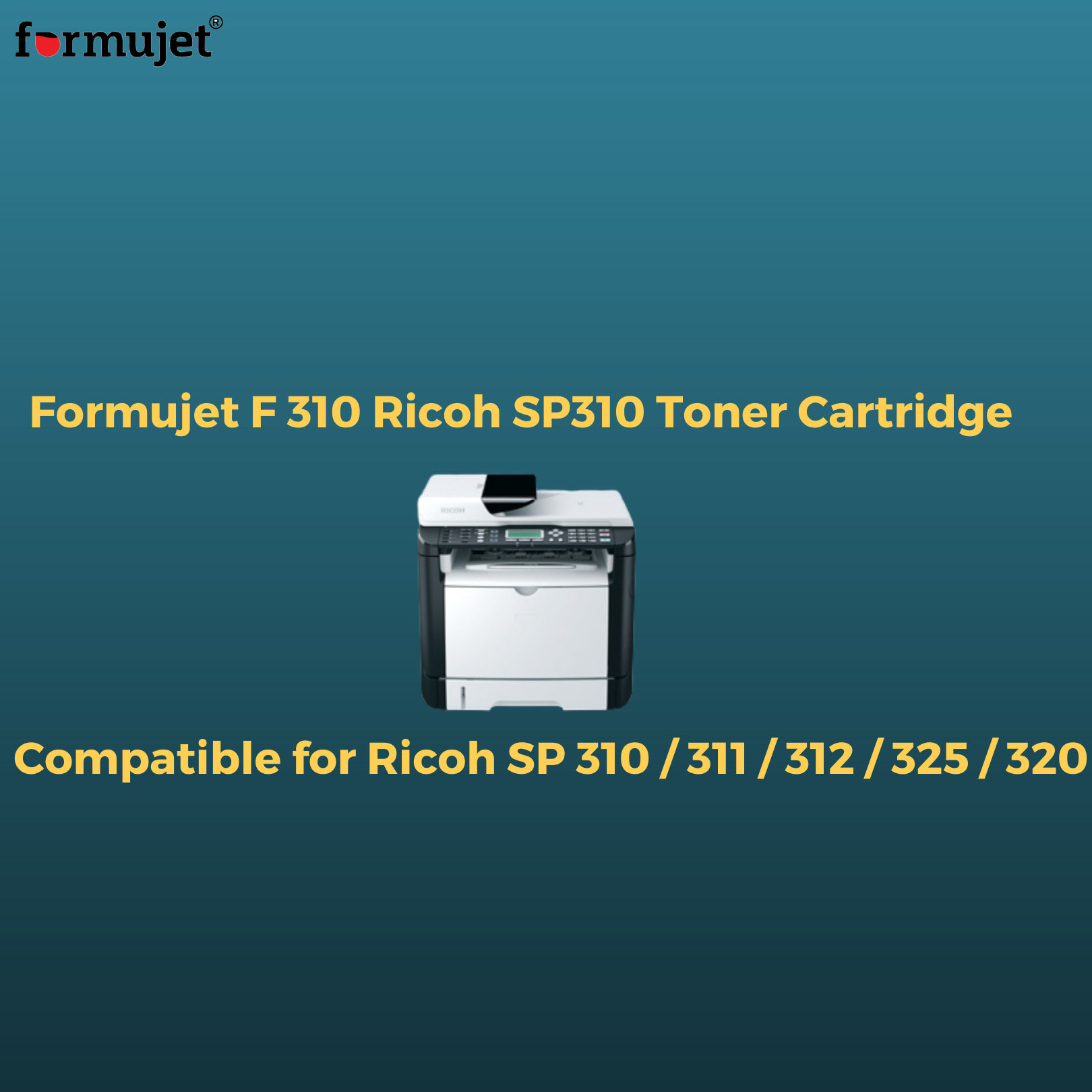 Formujet F 310 Ricoh SP310 Toner Cartridge Compatible for Ricoh