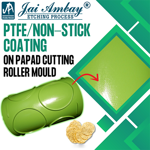 PTFE Non-Stick Coating On Papad Cutting Roller Mould
