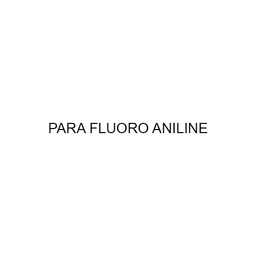 Para Fluoro Aniline