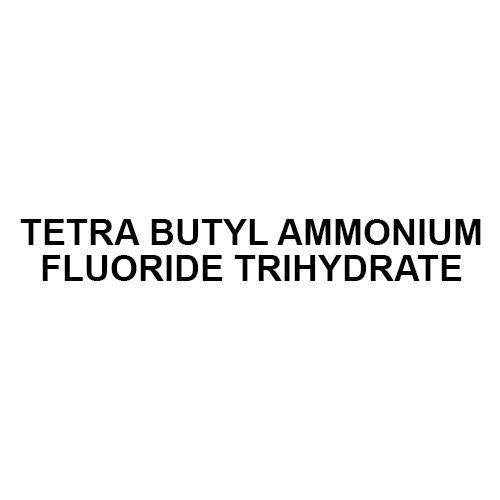 TETRA BUTYL AMMONIUM FLUORIDE TRIHYDRATE