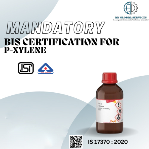 Mandatory BIS/ISI certification for P-Xylene