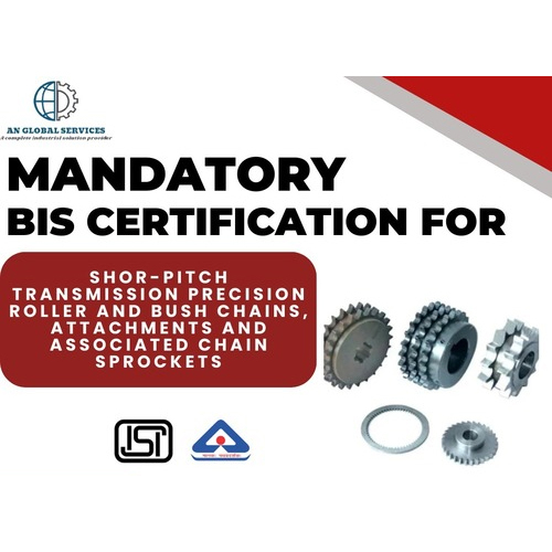 Mandatory BIS/ISI certification for Shor-pitch transmission precision roller and bush chains