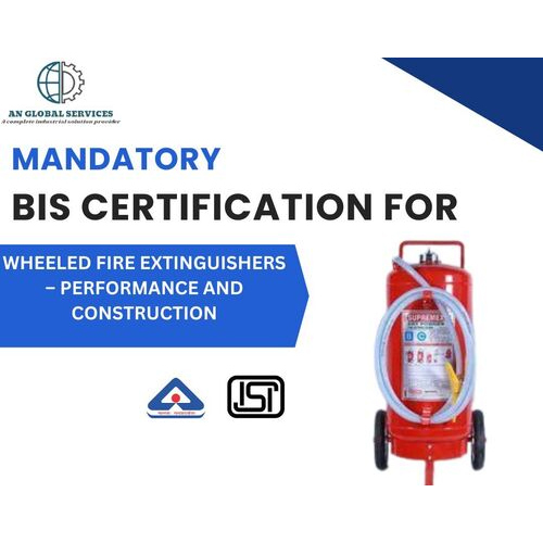 Mandatory BIS/ISI mark certification on wheeled fire extinguishers