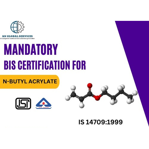 Mandatory BIS/ISI certification on N-Butyl Acrylate
