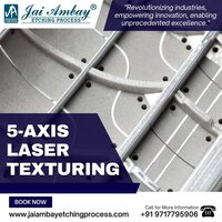 5 AXIS LASER TEXTURING