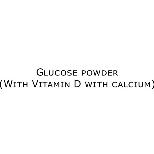 Glucose powder (With Vitamin D with calcium)