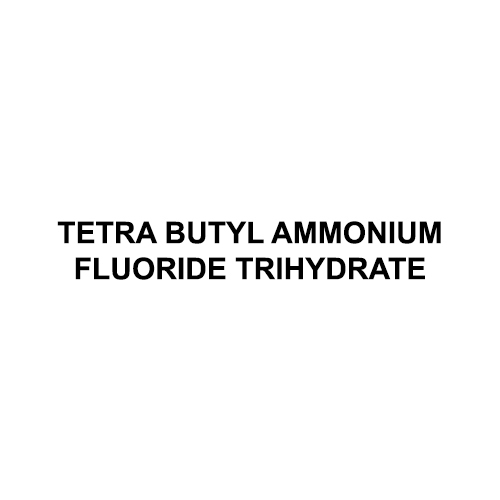 Tetra Butyl Ammonium Fluoride Trihydrate