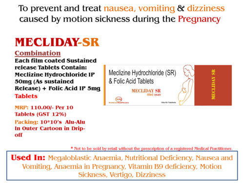 Each Film Coated Sustained Release Contain:Meclizine Hydrochloride Ip 50Mg (As Sustained Release) + Folic Acid Ip 5Mg Tablets - Suitable For: Women