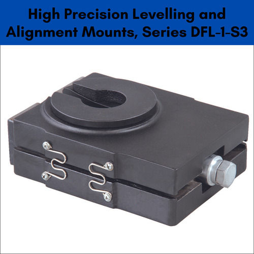 High Precision Levelling And Alignment Mounts, Series DFL-1-S3