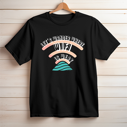 Lets Wander Where WIFI is Weak Printed T-Shirt