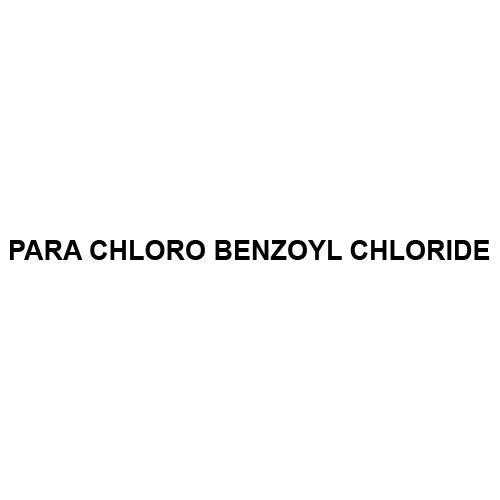 Cas No - 122-01-0 Para Chloro Benzoyl Chloride - Application: Pharmaceutical Industry