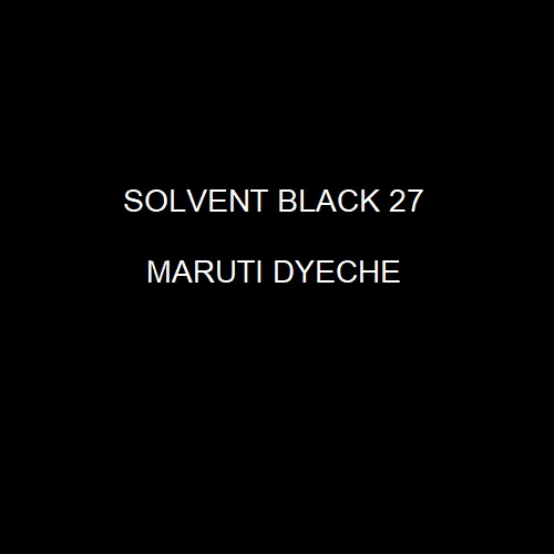 Solvent Black 27 - Purity(%): 100%