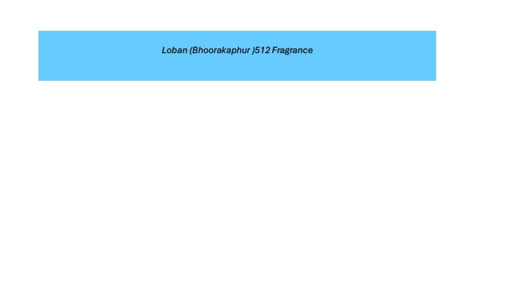 LOBAN (BHOORAKAPHUR) 512 Fragrance