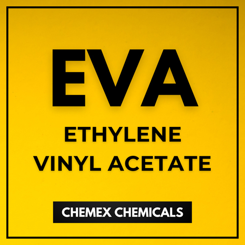 Ethylene Vinyl Acetate (EVA)