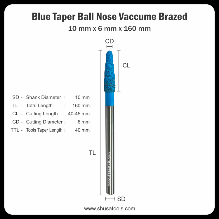 Blue Taper Ball Nose Vacuum Brazed 10 mm x 6 mm x 160 mm