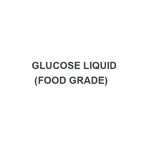 GLUCOSE LIQUID (FOOD GRADE)