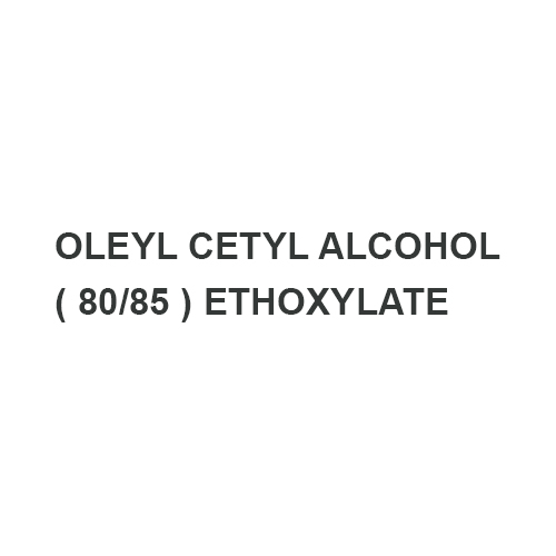 OLEYL CETYL ALCOHOL (80-85 ) ETHOXYLATES