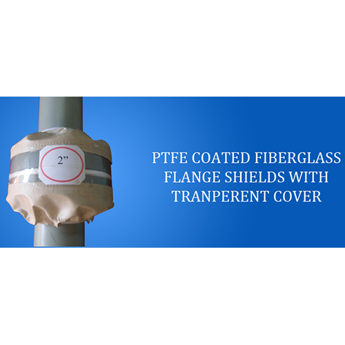 PTFE Coated Fiber Glass Flange Guards With Transparent Cover