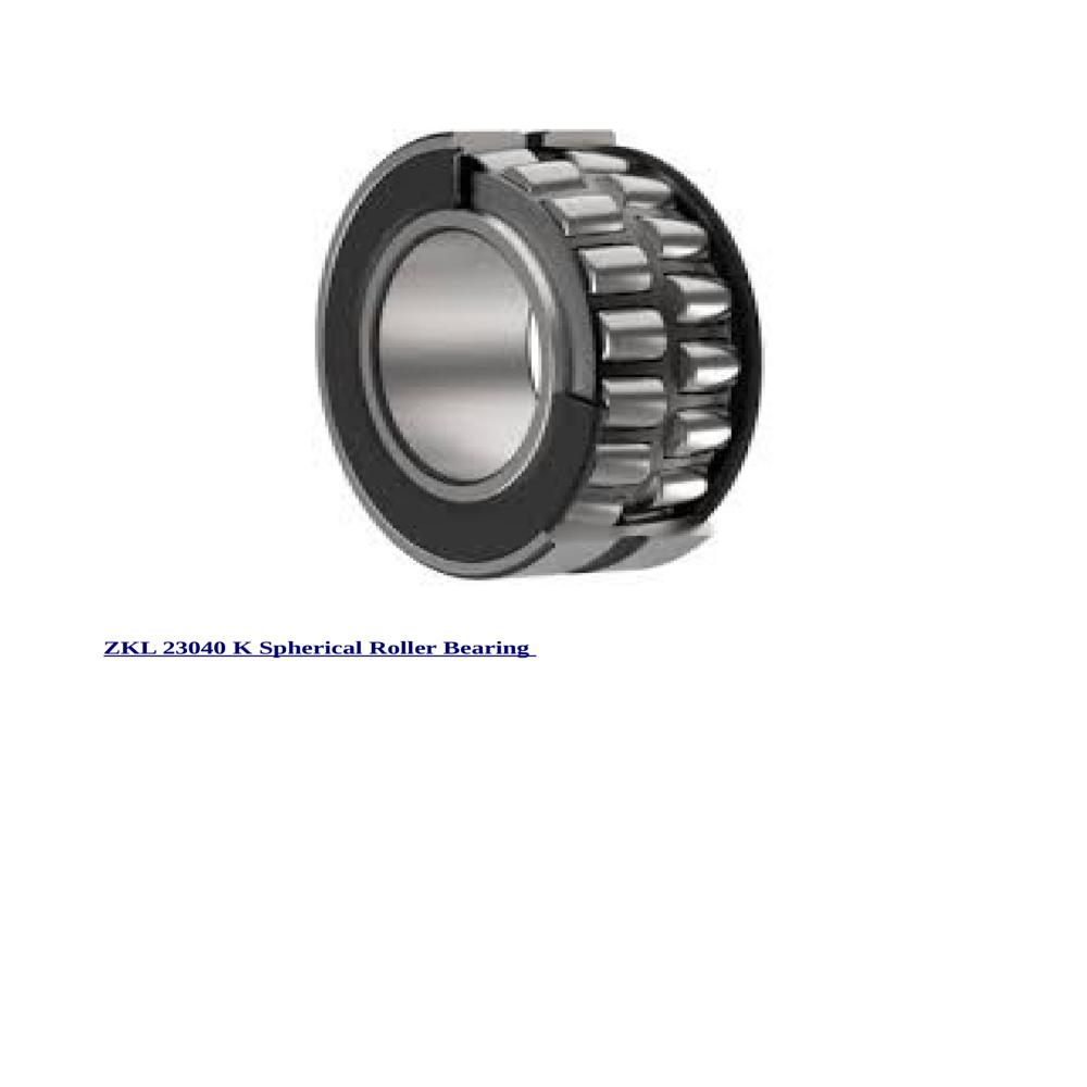 ZKL 23040 K Spherical Roller Bearing