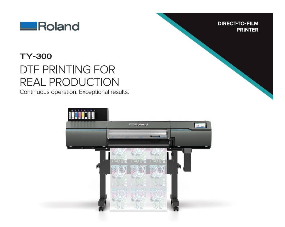 Roland Ty-300 DTF printer