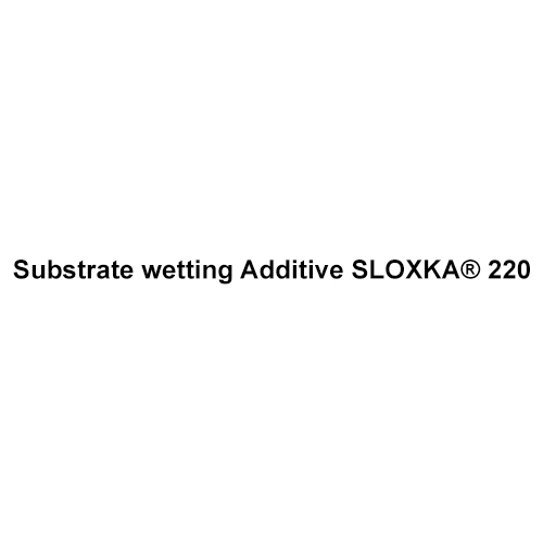 Substrate wetting Additive SLOXKA 220