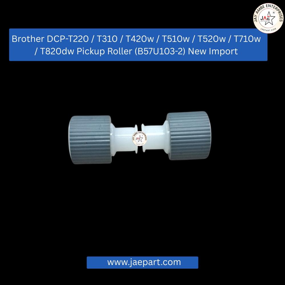 Pickup Roller For Brother DCP-T220 / T310 / T420w / T510w / T520w / T710w / T820dw (B57U103-2) New Import