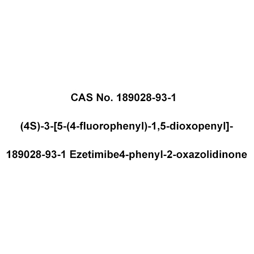 CAS No 189028-93-1 (4S)-3-[5-(4-fluorophenyl)-1,5-dioxopenyl]- 189028-93-1 Ezetimibe