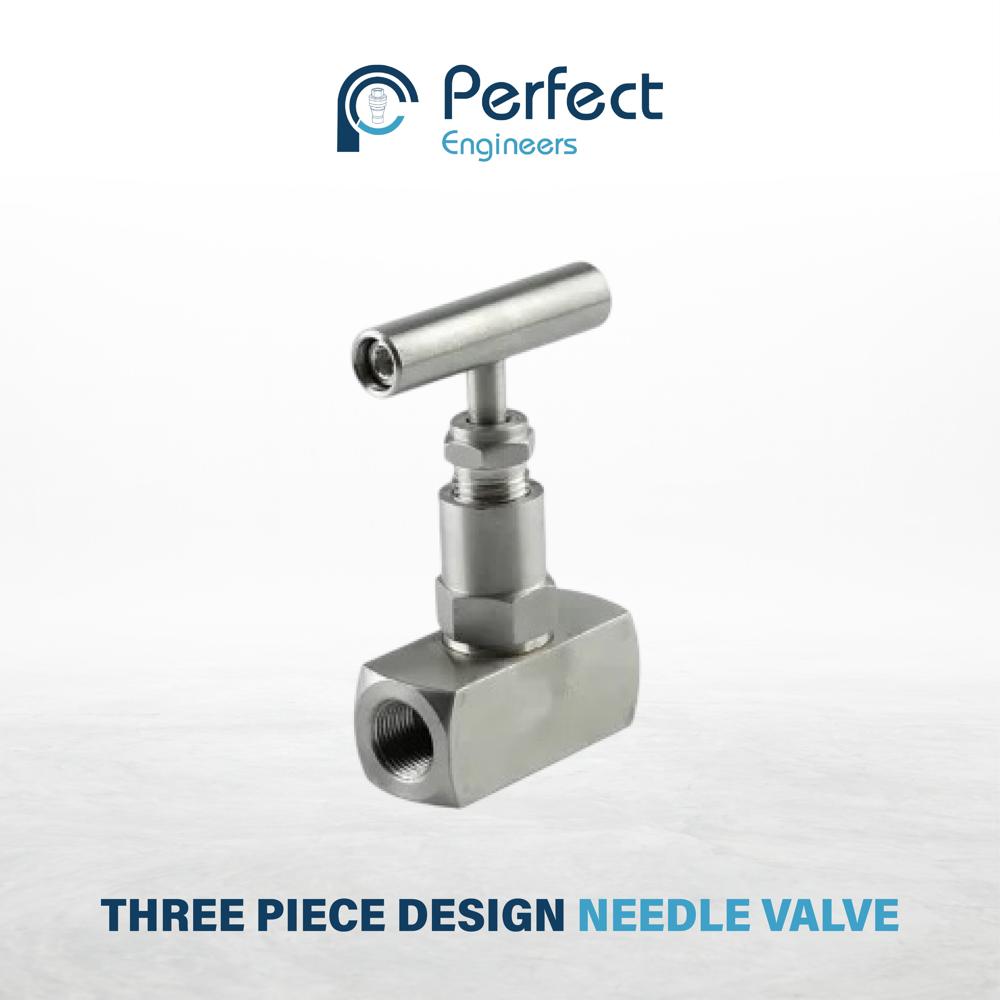 THREE PIECE DESIGN NEEDLE VALVE