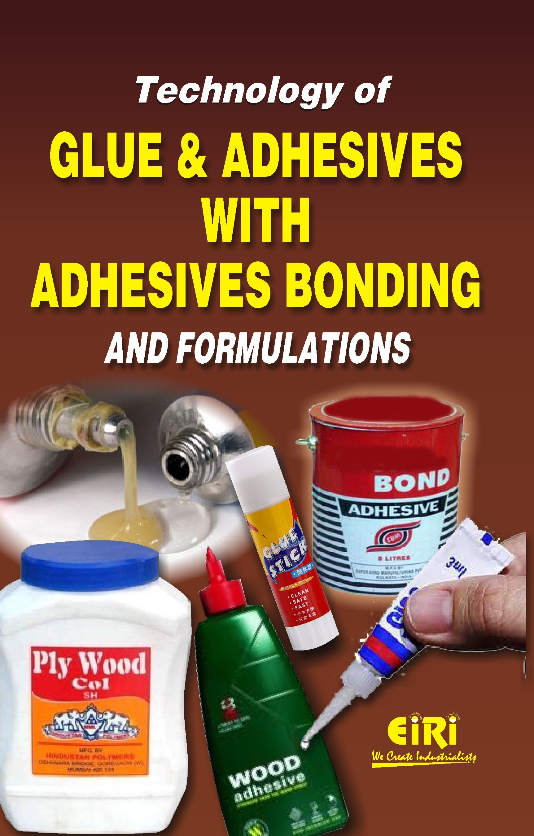 Technology Of Glue And Adhesives With Adhesives Bonding And Formulations Education Books