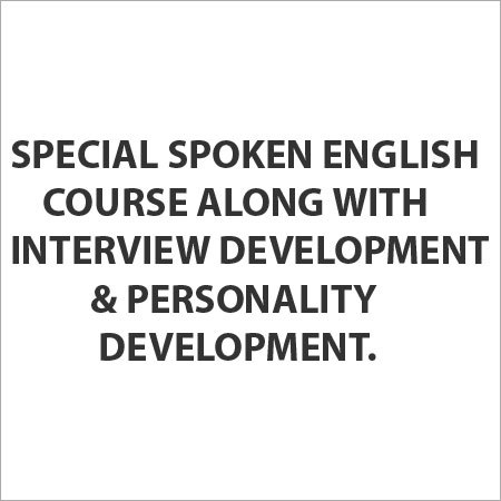 Special Spoken English Course Along with Interview Development & Personality Development.
