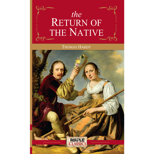 The Return Of The Native - Fiction Book, 0.390 Kilograms | Themes Of Love, Estrangement, Chance & Melancholy In Hardy's Masterpiece