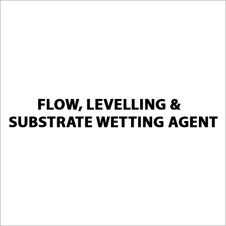 Premium Top Quality Flow, Levelling & Substrate Wetting Agent - Industrial Grade Liquid, High Purity, 12-24 Months Shelf Life, Room Temperature Storage