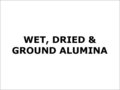 गीला, सूखा और पिसा हुआ एलुमिना