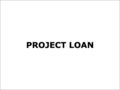 Project Loan