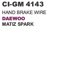 Hand Brake Wire Daewoo Matiz Spark