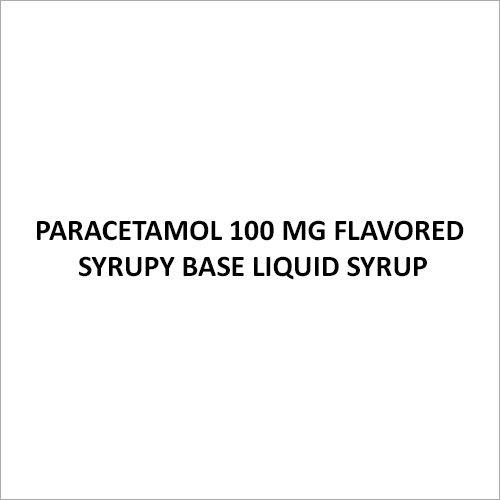 Paracetamol 100 Mg Flavored Syrupy Base Liquid Syrups