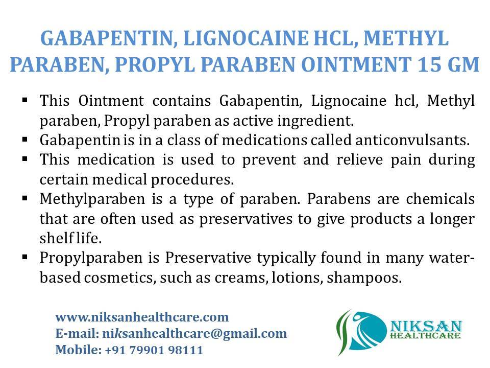 Gabapentin, Lignocaine Hcl, Methyl Paraben, Propyl Paraben Ointment 15 Gm Application: Topical