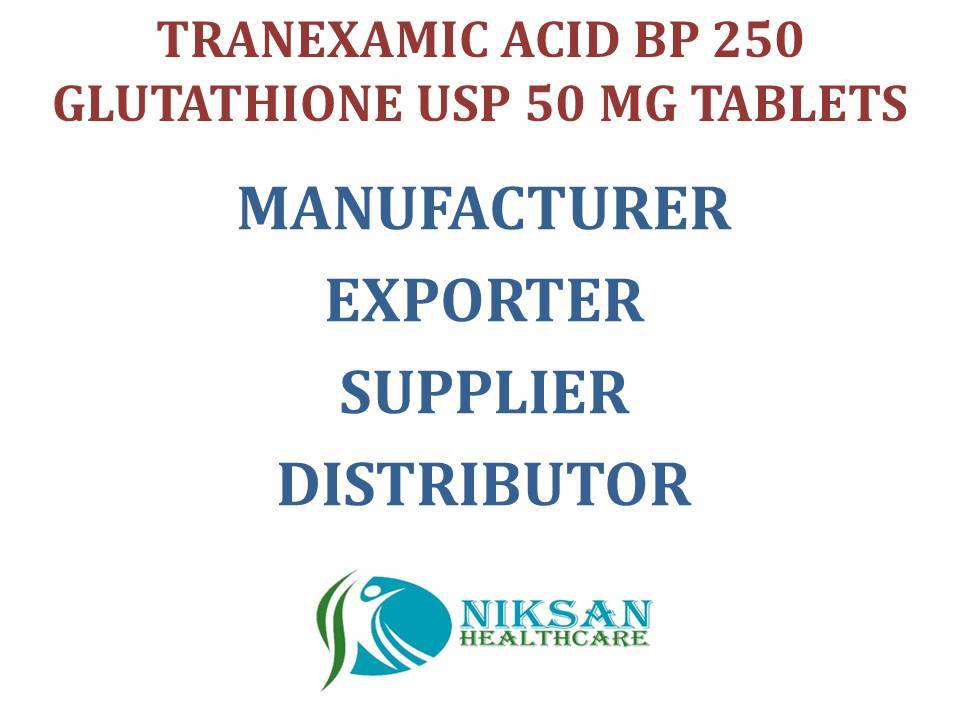 Tranexamic Acid Bp-250 Glutathione Usp-50 Mg Tablets General Medicines at  Best Price in Ankleshwar | Niksan Healthcare