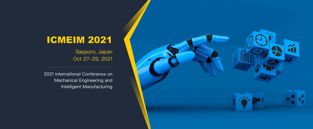 International Conference on Mechanical Engineering and Intelligent Manufacturing (ICMEIM)