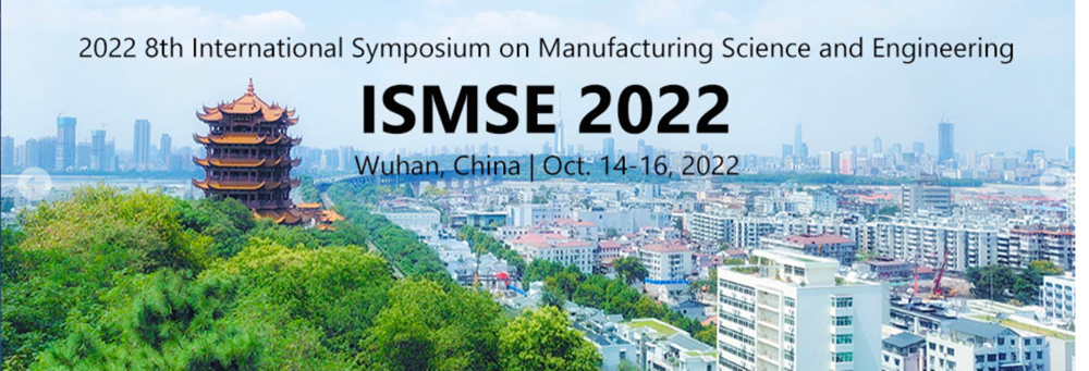 2022 8th International Symposium on Manufacturing Science and Engineering (ISMSE 2022)
