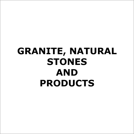Granite, Natural Stones and Products