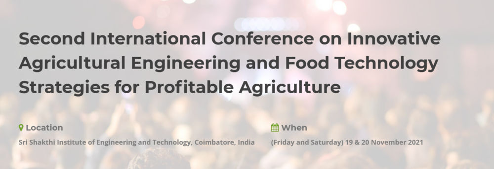 International Conference On Innovative Agricultural Engineering And Food Technology Strategies For Profitable Agriculture (Icaeft)