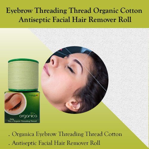 Organica Eyebrow Thread - 100% Organic Cotton | Eco-friendly, Antibacterial, Skin-friendly & Sustainable Thread For Hair Removal
