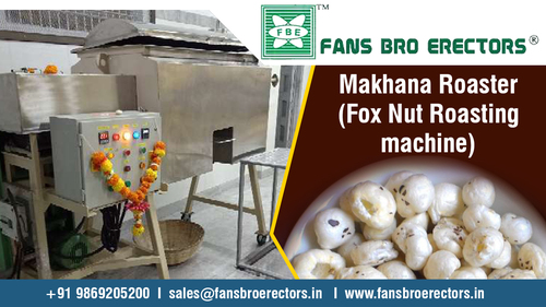 Makhana /Fox Nut Roaster Machine - Capacity: 100 To 1000 Kg/hr