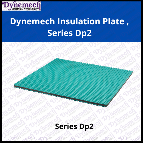 Dynemech Insulation Plate Series Dp2 Application: Suitable For Passive Vibration Control Of Measuring & Testing Machines Maintains Machines Stability Along With Vibration Reduction.