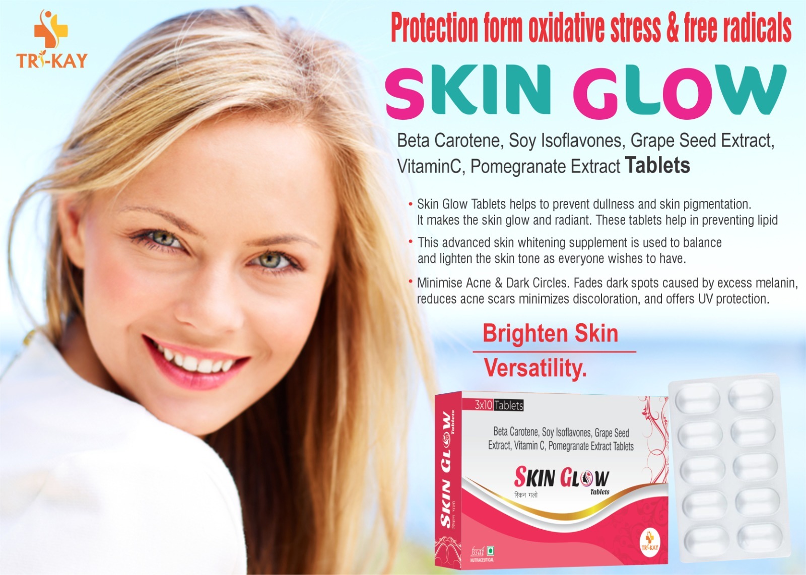 Skin Glow Ingredients: Beta Carotene (20%) 10 Mg + Soy Isoflavones 50 Mg + Grape Seed Extract 75 Mg + Vitamin C (Coated) 50 Mg + Pomegranate Extract 80 Mg + D - Salina Extract 20 Mg + Zinc Gluconate 7.5 Mg + Manganese Gluconate 2 Mg + Piperine 5 Mg
